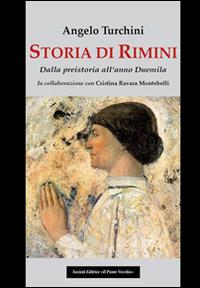 Storia di Rimini. Dalla preistoria all'anno Duemila - Angelo Turchini, Cristina Ravara Montebelli - Libro Il Ponte Vecchio 2015, Vicus. Testi e documenti di storia locale | Libraccio.it