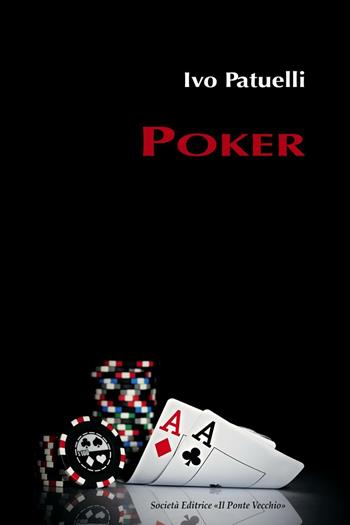 Poker - Ivo Patuelli - Libro Il Ponte Vecchio 2016, Cammei | Libraccio.it