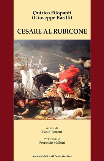Cesare al Rubicone - Giuseppe Barilli - Libro Il Ponte Vecchio 2016 | Libraccio.it
