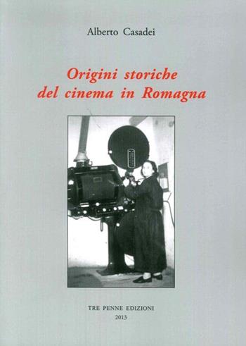 Origini storiche del cinema in Romagna - Alberto Casadei - Libro Il Ponte Vecchio 2013, Memorandum | Libraccio.it
