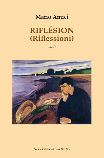 Riflésion (Riflessioni) - Mario Amici - Libro Il Ponte Vecchio 2017, Soldanellae | Libraccio.it