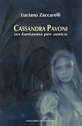 Cassandra Pavoni. Un fantasma per amico. Ediz. illustrata