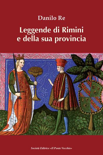 Leggende di Rimini e della sua provincia  - Libro Il Ponte Vecchio 2017 | Libraccio.it