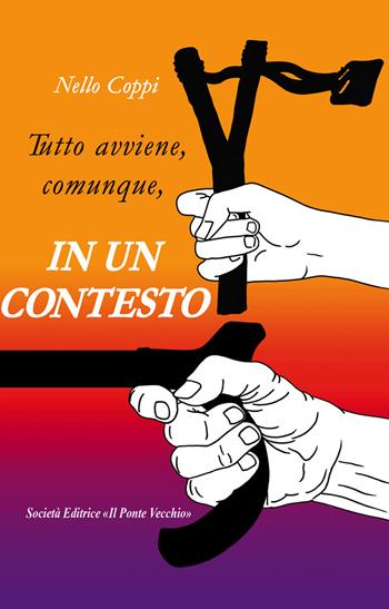 Tutto avviene, comunque, in un contesto - Nello Coppi - Libro Il Ponte Vecchio 2017, Cammei | Libraccio.it