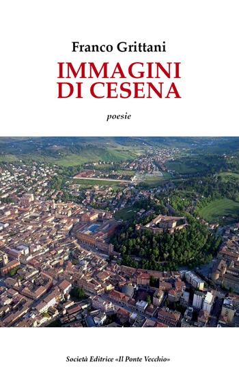 Immagini di Cesena. Testo spagnolo a fronte - Franco Grittani - Libro Il Ponte Vecchio 2017, Cammei | Libraccio.it