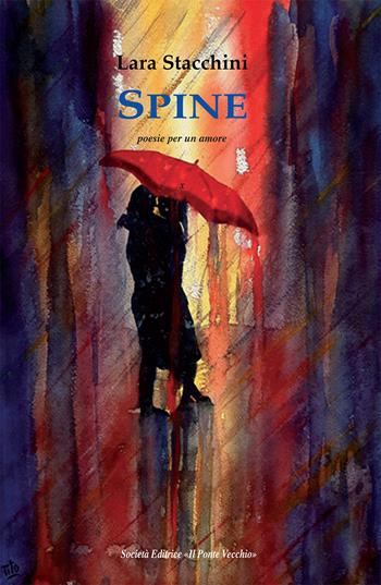 Spine - Lara Stacchini - Libro Il Ponte Vecchio 2018, Alma poesis. Poeti della Romagna contemp. | Libraccio.it
