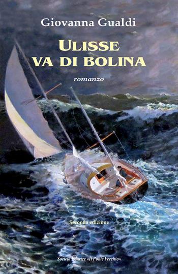 Ulisse va di bolina - Giovanna Gualdi - Libro Il Ponte Vecchio 2018, Cammei | Libraccio.it