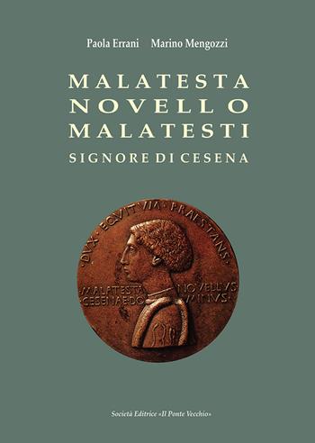 Malatesta Novello Malatesti. Signore di Cesena - Paola Errani, Marino Mengozzi - Libro Il Ponte Vecchio 2018, Storie | Libraccio.it