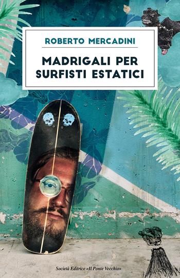 Madrigali per surfisti estatici - Roberto Mercadini - Libro Il Ponte Vecchio 2019, Cammei | Libraccio.it