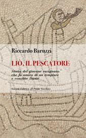 Liò, il pescatore. Storia del giovane ravignano che fu amico di un templare e conobbe Dante