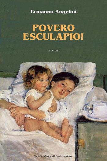 Povero Esculapio. Racconti - Ermanno Angelini - Libro Il Ponte Vecchio 2020, Cammei | Libraccio.it