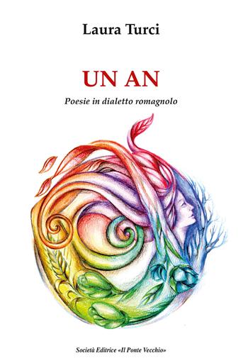 Un an. Poesie in dialetto romagnolo - Laura Turci - Libro Il Ponte Vecchio 2020 | Libraccio.it