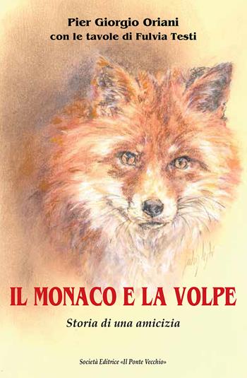 Il monaco e la volpe - Pier Giorgio Oriani - Libro Il Ponte Vecchio 2020, Cammei | Libraccio.it