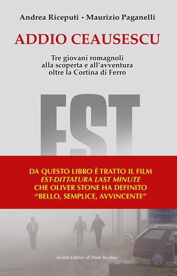 Addio Ceausescu. Tre giovani romagnoli alla scoperta e all'avventura oltre la Cortina di Ferro - Maurizio Paganelli, Andrea Riceputi - Libro Il Ponte Vecchio 2021, Memorandum | Libraccio.it