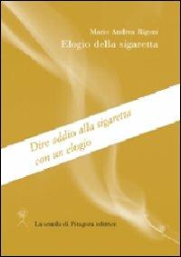 Elogio della sigaretta - Mario Andrea Rigoni - Libro La Scuola di Pitagora 2010, Feuilles détachées | Libraccio.it