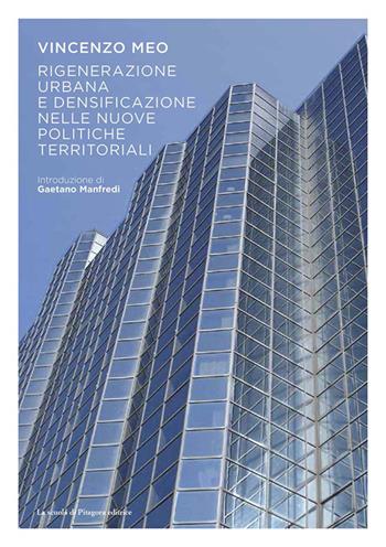 Rigenerazione urbana e densificazione nelle nuove politiche territoriali - Vincenzo Meo - Libro La Scuola di Pitagora 2014, Fabbrica della conoscenza | Libraccio.it