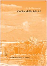 Codice della felicità - Paolo Mantegazza - Libro La Scuola di Pitagora 2011, Feuilles détachées | Libraccio.it