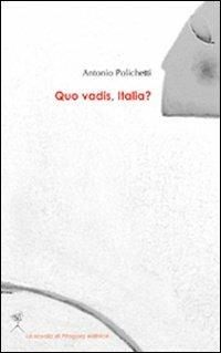 Quo vadis, Italia? - Antonio Polichetti - Libro La Scuola di Pitagora 2011, Assise | Libraccio.it