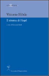 Il sistema di Hegel - Vittorio Hösle - Libro La Scuola di Pitagora 2012, Saggi e ricerche | Libraccio.it