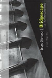 Bridgescape. Opere e progetti 1999-2010. Ediz. italiana e inglese - Enzo Siviero - Libro La Scuola di Pitagora 2011, Fabbrica della conoscenza | Libraccio.it