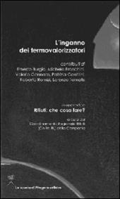 L' inganno dei termovalorizzatori. In appendice. Rifiuti: cosa fare?