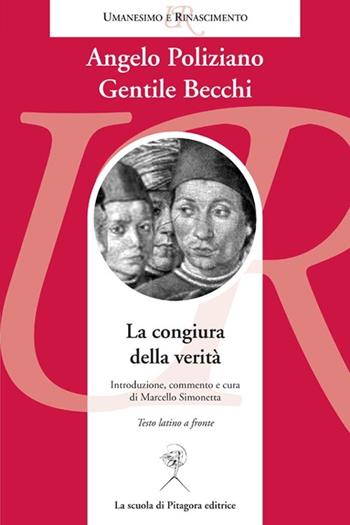 La congiura della verità. Testo latino a fronte - Angelo Poliziano, Gentile Becchi - Libro La Scuola di Pitagora 2013, Umanesimo e Rinascimento | Libraccio.it