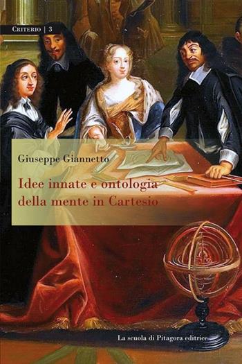 Idee innate e ontologia della mente in Cartesio - Giuseppe Giannetto - Libro La Scuola di Pitagora 2012, Criterio | Libraccio.it