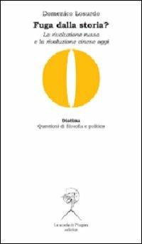 Fuga dalla storia? La rivoluzione russa e la rivoluzione cinese oggi - Domenico Losurdo - Libro La Scuola di Pitagora 2012, Diotima. Questioni di filosofia e politica | Libraccio.it