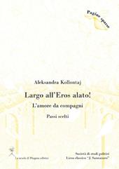 Largo all'eros alato! L'amore da compagni (Passi scelti)