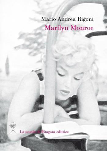 Marilyn Monroe - Mario Andrea Rigoni - Libro La Scuola di Pitagora 2012, Feuilles détachées | Libraccio.it