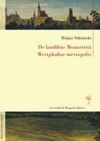De laudibus Monasterii Westphaliae metropolis - Oleg Nikitinski - Libro La Scuola di Pitagora 2020, Biblioteca di cultura europea | Libraccio.it