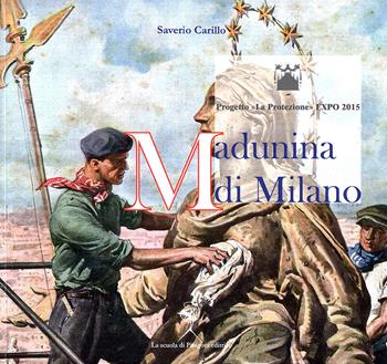 Madunina di Milano. La copia al vero del simbolo ambrosiano. Tradizione e innovazione nel cantiere dell'arte - Saverio Carillo - Libro La Scuola di Pitagora 2016, Fabbrica della conoscenza | Libraccio.it