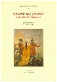 L' homme des lumières. De Paris à Pétersbourg  - Libro La Scuola di Pitagora 2013, Collezione Vivarium | Libraccio.it