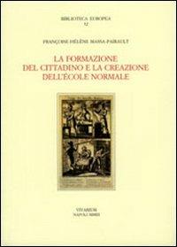 La formazione del cittadino e la creazione dell'École Normale - Françoise H. Massa Pairault - Libro La Scuola di Pitagora 2013, Collezione Vivarium | Libraccio.it