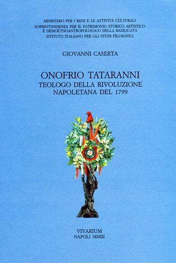 Onofrio Tataranni. Teologo della rivoluzione napoletana del 1799 - Giovanni Caserta - Libro La Scuola di Pitagora 2013, Collezione Vivarium | Libraccio.it