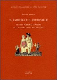 Il patriota e il «vaudeville». Teatro, pubblico e potere nella Parigi della Rivoluzione - Erica Joy Mannucci - Libro La Scuola di Pitagora 2013, Collezione Vivarium | Libraccio.it