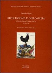 Rivoluzione e diplomazia. Agenti francesi in Italia (1792-1798) - Pasquale Villani - Libro La Scuola di Pitagora 2013, Collezione Vivarium | Libraccio.it