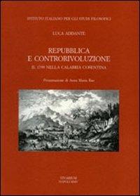 Repubblica e controrivoluzione. Il 1799 nella Calabria cosentina - Luca Addante - Libro La Scuola di Pitagora 2013, Collezione Vivarium | Libraccio.it