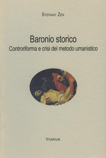 Baronio storico. Controriforma e crisi del metodo umanistico - Stefano Zen - Libro La Scuola di Pitagora 2013, Collezione Vivarium | Libraccio.it