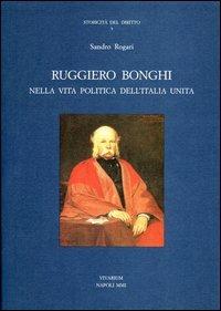 Ruggiero Bonghi nella politica dell'Italia unita - Sandro Rogari - Libro La Scuola di Pitagora 2013, Collezione Vivarium | Libraccio.it