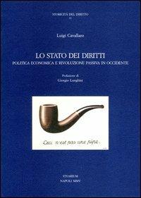 Lo Stato dei diritti. Politica economica e rivoluzione passiva in Occidente - Luigi Cavallaro - Libro La Scuola di Pitagora 2013, Collezione Vivarium | Libraccio.it