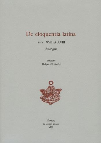 De eloquentia latina saec. XVII et XVIII dialogus - Oleg Nikitinski - Libro La Scuola di Pitagora 2013, Collezione Vivarium | Libraccio.it