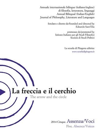 La freccia e il cerchio. Ediz. italiana e inglese. Vol. 5: Assenza/Voci.  - Libro La Scuola di Pitagora 2014 | Libraccio.it