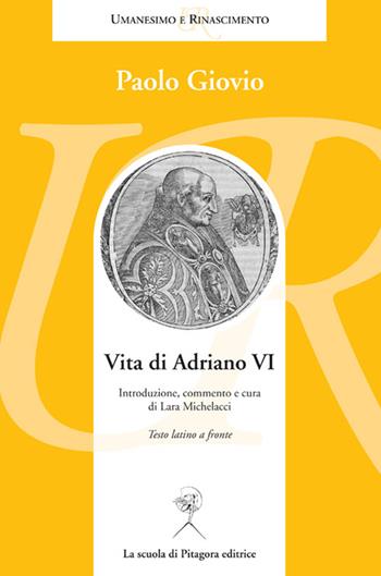 Vita di Adriano VI. Testo latino a fronte - Paolo Giovio - Libro La Scuola di Pitagora 2015, Umanesimo e Rinascimento | Libraccio.it