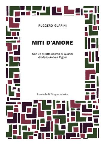 Miti d'amore - Ruggero Guarini - Libro La Scuola di Pitagora 2016, Narrazioni | Libraccio.it