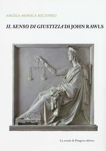 Il senso di giustizia di John Rawls - Angela M. Recupero - Libro La Scuola di Pitagora 2016, Biblioteca di studi umanistici | Libraccio.it