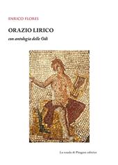 Orazio lirico. Con antologia delle Odi