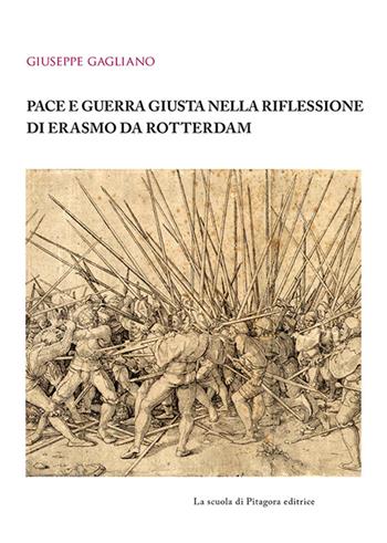 Pace e guerra giusta nella riflessione di Erasmo da Rotterdam - Giuseppe Gagliano - Libro La Scuola di Pitagora 2016, Biblioteca di studi umanistici | Libraccio.it