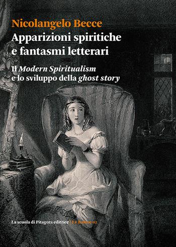 Apparizioni spiritiche e fantasmi letterari. Il «Modern spiritualism» e lo sviluppo della «ghost story» - Nicolangelo Becce - Libro La Scuola di Pitagora 2016, Le balene | Libraccio.it