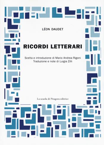 Ricordi letterari - Leon Daudet - Libro La Scuola di Pitagora 2017, Narrazioni | Libraccio.it